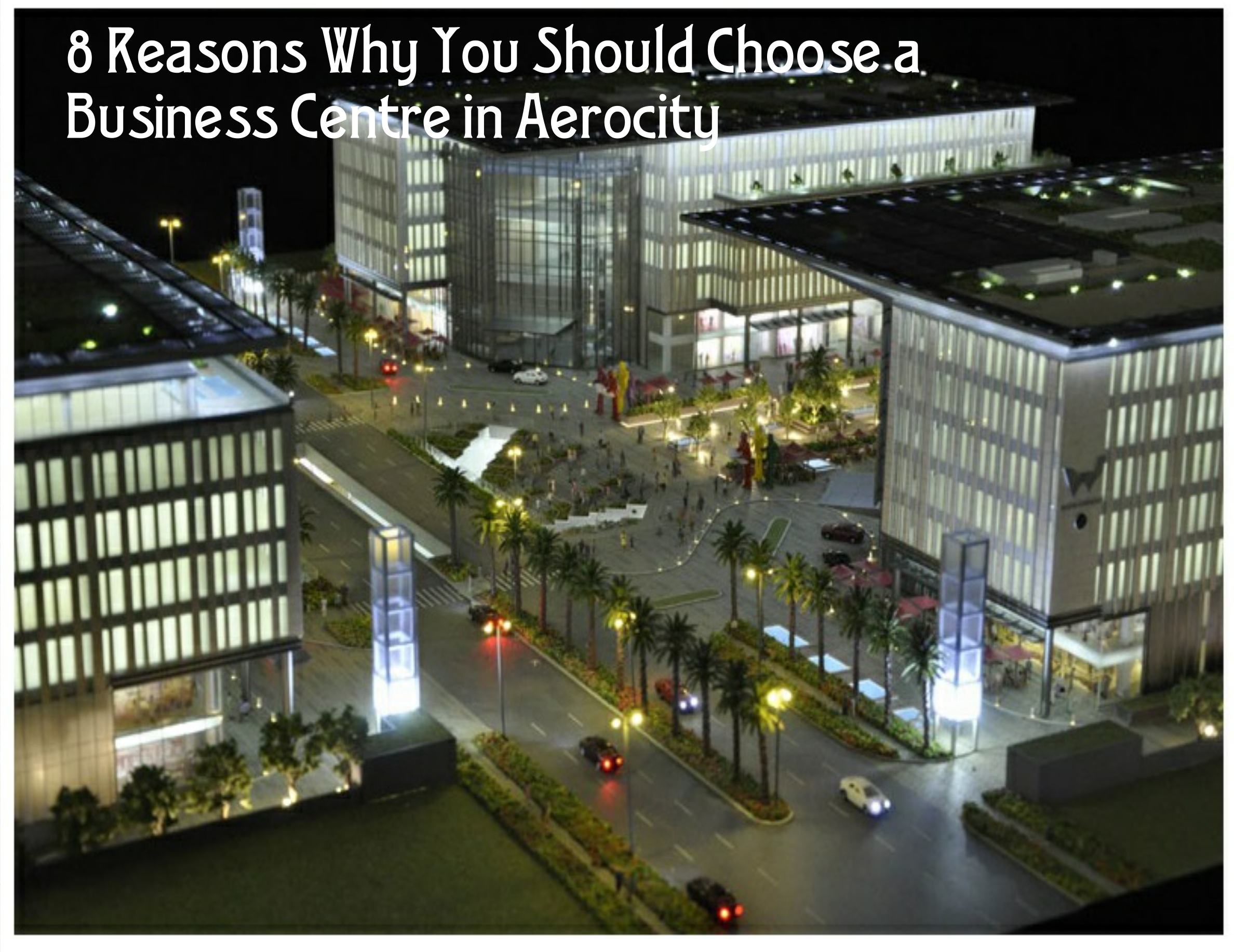 8 Reasons Why You Should Choose a Business Centre in Aerocity