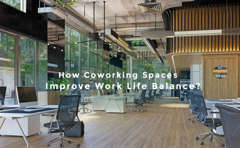 How Coworking Spaces Improve Work Life Balance